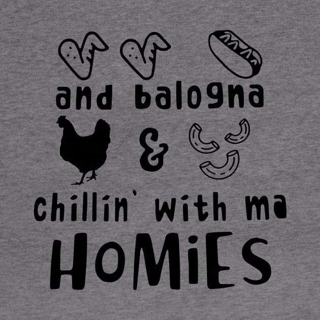 Chicken Wing Hot Dog And Bologna Chicken And Macaroni Chillin With Ma Homies Shirt by Rozel Clothing